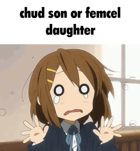 A Cartoon Girl Is Crying With The Words Chud Son Or Femcel Daughter Written Above Her GIF