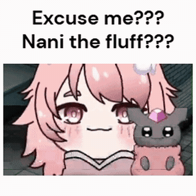 A Cartoon Girl With Pink Hair Is Holding A Stuffed Animal And Says `` Excuse Me ? Nani The Fluff ? '' GIF