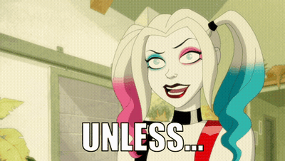 A Cartoon Harley Quinn Says " Unless " In Front Of Her Face GIF