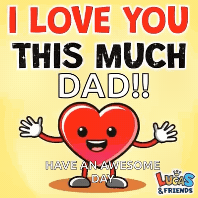 A Cartoon Heart With Arms And Legs And The Words `` I Love You This Much Dad ! '' GIF