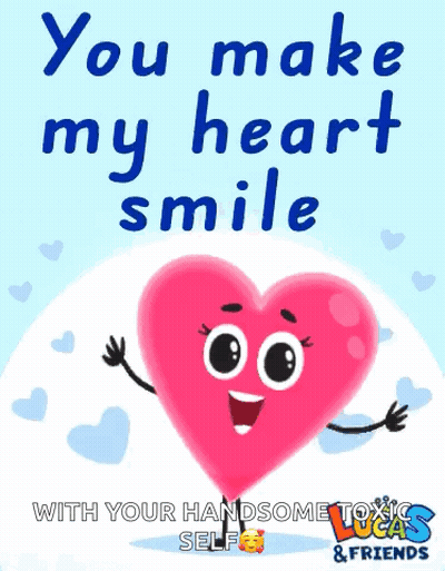 A Cartoon Heart With Arms And Legs Says You Make My Heart Smile With Your Handsome Lucas & Friends Self GIF
