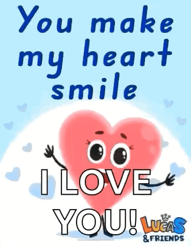 A Cartoon Heart With Eyes And Arms Says You Make My Heart Smile I Love You . GIF