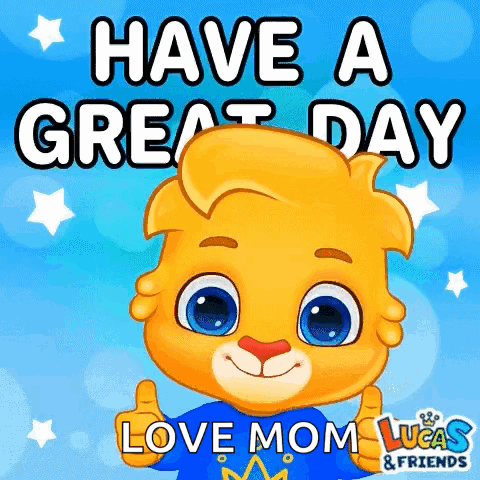 A Cartoon Lion Giving A Thumbs Up With The Words Have A Great Day Love Mom GIF