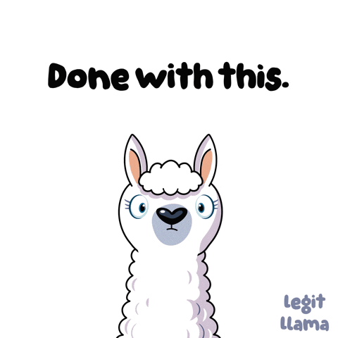 A Cartoon Llama With The Words " Done With This " Below It GIF