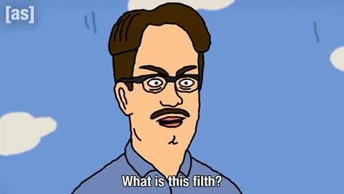 A Cartoon Man With Glasses And A Mustache Says What Is This Filth GIF