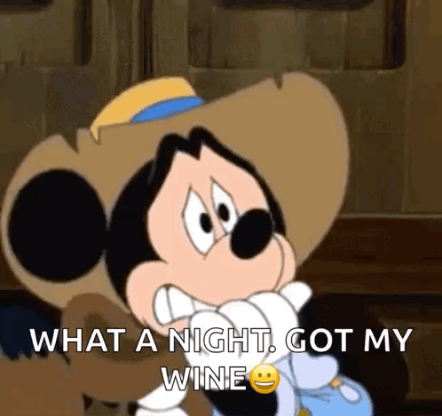 A Cartoon Mickey Mouse Says What A Night Got My Wine GIF