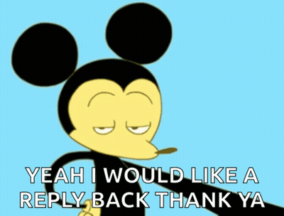 A Cartoon Mickey Mouse Says Yeah I Would Like A Reply Back Thank Ya On A Blue Background GIF