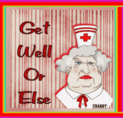 A Cartoon Nurse With The Words Get Well Or Else GIF