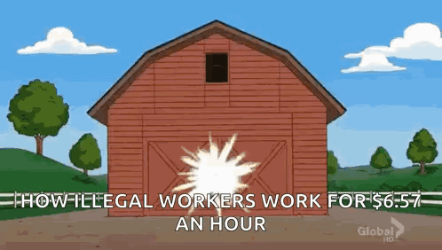 A Cartoon Of A Barn With The Words `` How Illegal Workers Work For $ 6.50 An Hour '' GIF