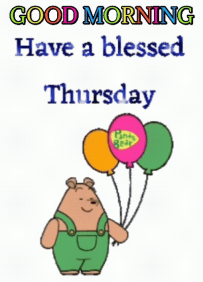 A Cartoon Of A Bear Holding Three Balloons With The Words " Good Morning Have A Blessed Thursday " GIF