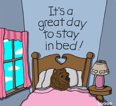 A Cartoon Of A Bear Laying In A Bed With The Words " It 'S A Great Day To Stay In Bed " GIF