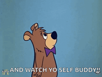 A Cartoon Of A Bear Pointing At Another Bear With The Words " And Watch Yo Self Buddy " On The Bottom GIF