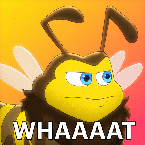 A Cartoon Of A Bee With The Words Whaaaat Written Below It GIF