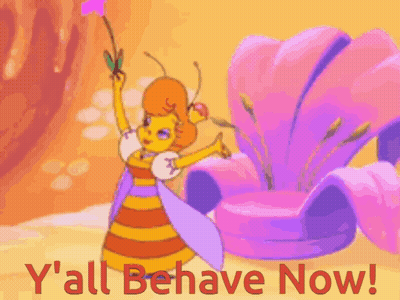 A Cartoon Of A Bee With The Words " Y'all Behave Now " On The Bottom GIF