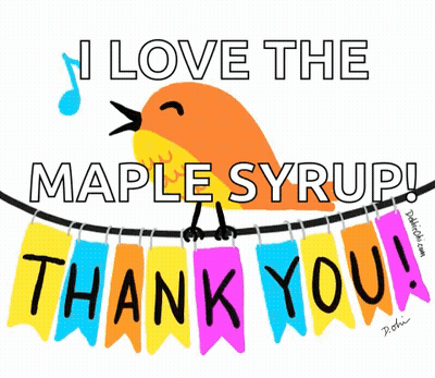 A Cartoon Of A Bird Saying I Love The Maple Syrup GIF