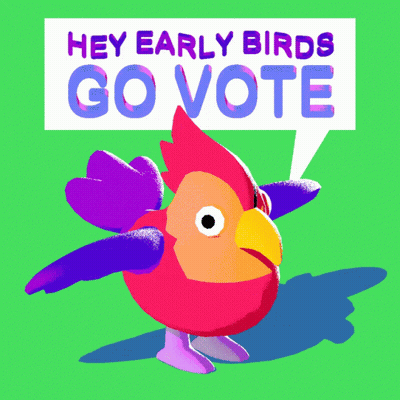 A Cartoon Of A Bird With A Sign That Says Hey Early Birds Go Vote GIF
