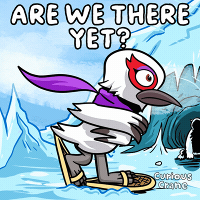 A Cartoon Of A Bird With The Words Are We There Yet Written On It GIF