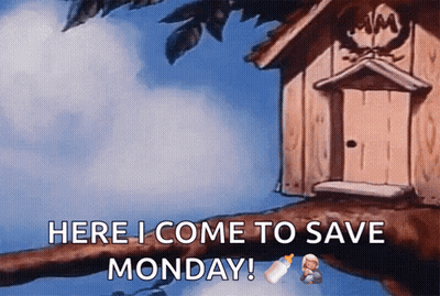 A Cartoon Of A Birdhouse With The Words Here I Come To Save Monday Below It GIF