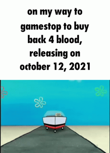 A Cartoon Of A Boat With The Words On My Way To Gamestop To Buy Back 4 Blood Releasing On October 12 2021 GIF