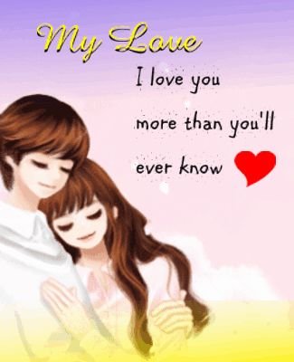 A Cartoon Of A Boy And A Girl Hugging With The Words My Love I Love You More Than You Ll Ever Know GIF