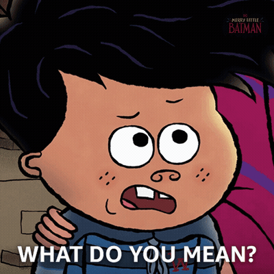 A Cartoon Of A Boy With The Words What Do You Mean On The Bottom GIF