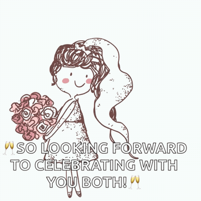 A Cartoon Of A Bride Holding A Bouquet Of Flowers With The Words " So Looking Forward To Celebrating With You Both " GIF