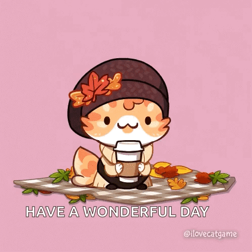 A Cartoon Of A Cat Drinking From A Cup With The Words Have A Wonderful Day Above It GIF