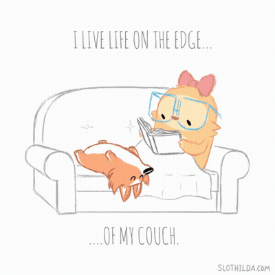 A Cartoon Of A Cat Reading A Book With The Words I Live Life On The Edge Of My Couch Below It GIF