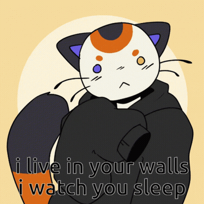 A Cartoon Of A Cat With The Words " I Live In Your Walls I Watch You Sleep " GIF