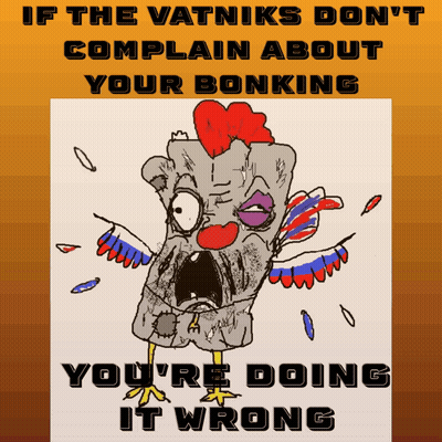 A Cartoon Of A Chicken With The Words If The Vatniks Don T Complain About Your Bonking GIF