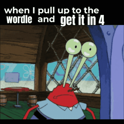 A Cartoon Of A Crab With Glowing Eyes And The Words " When I Pull Up To The Wordle And Get It In 4 " GIF