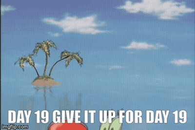 A Cartoon Of A Crab With The Words Day 19 Give It Up For Day 19 Below Him GIF