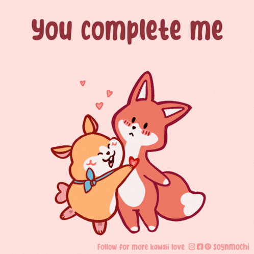 A Cartoon Of A Dog And A Fox Hugging With The Caption " You Complete Me " GIF