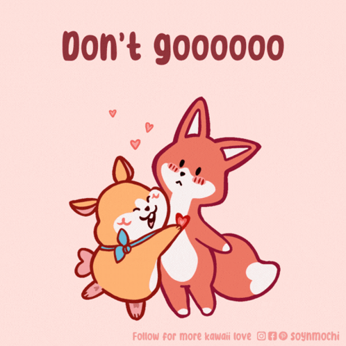 A Cartoon Of A Dog And A Fox Hugging With The Words Do N't Goooooo GIF