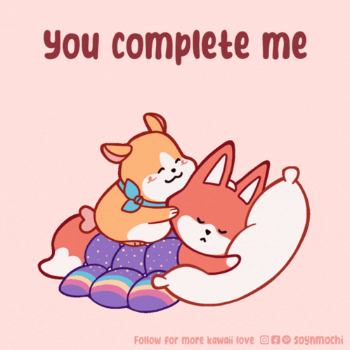 A Cartoon Of A Dog And A Fox Hugging With The Words " You Complete Me " GIF