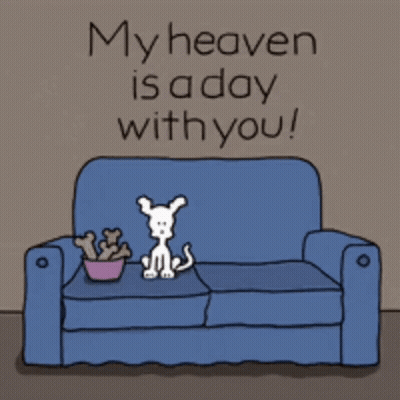 A Cartoon Of A Dog Sitting On A Blue Couch With The Words My Heaven Is A Day With You GIF