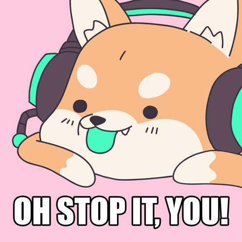 A Cartoon Of A Dog Wearing Headphones With The Words Oh Stop It You GIF