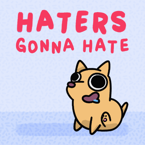 A Cartoon Of A Dog With The Words Haters Gonna Hate Below It GIF