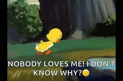 A Cartoon Of A Duck That Says Nobody Loves Me I Don T Know Why GIF