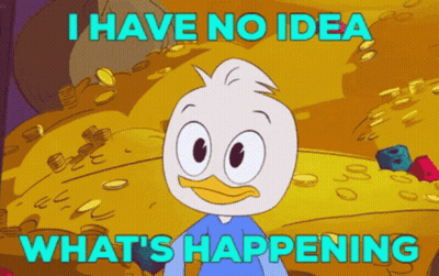 A Cartoon Of A Duck With The Words " I Have No Idea What 'S Happening " Below It GIF