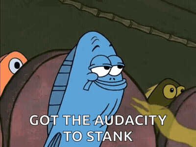 A Cartoon Of A Fish With The Words Got The Audacity To Stank GIF