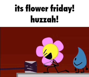 A Cartoon Of A Flower And A Drop With The Words Its Flower Friday Huzzah GIF