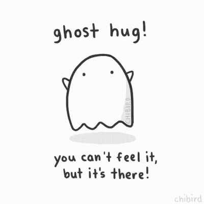 A Cartoon Of A Ghost With The Words `` Ghost Hug ! You Can 'T Feel It , But It 'S There '' GIF