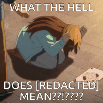 A Cartoon Of A Girl Kneeling Down With The Words What The Hell Does [ Redacted ] Mean GIF