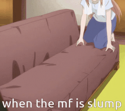 A Cartoon Of A Girl Kneeling On A Couch With The Words When The Mf Is Slump Below Her GIF