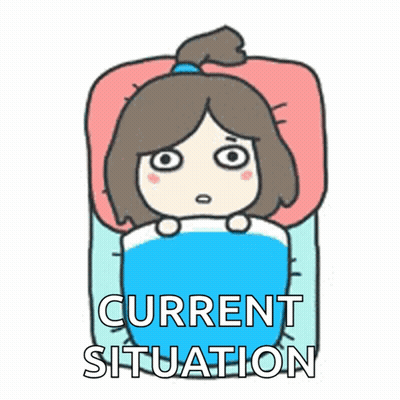 A Cartoon Of A Girl Laying In Bed With The Words Current Situation Behind Her GIF