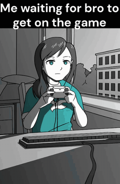 A Cartoon Of A Girl Playing A Video Game With A Caption That Says " Me Waiting For Bro To Get On The Game " GIF