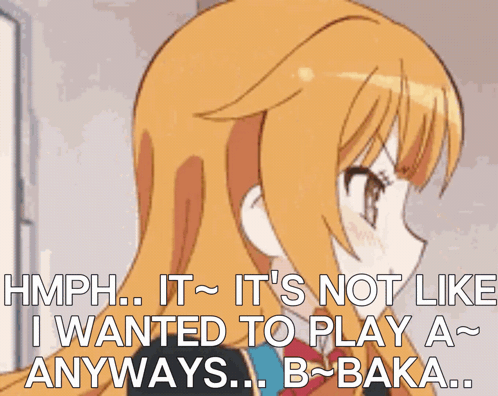A Cartoon Of A Girl Saying Hmph It 'S Not Like I Wanted To Play Anyways Baka GIF