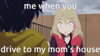 A Cartoon Of A Girl Talking To Another Girl With The Caption " Me When You Drive To My Mom 'S House " GIF