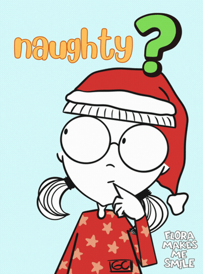 A Cartoon Of A Girl Wearing A Santa Hat With The Words Naughty Flora Makes Me Smile GIF